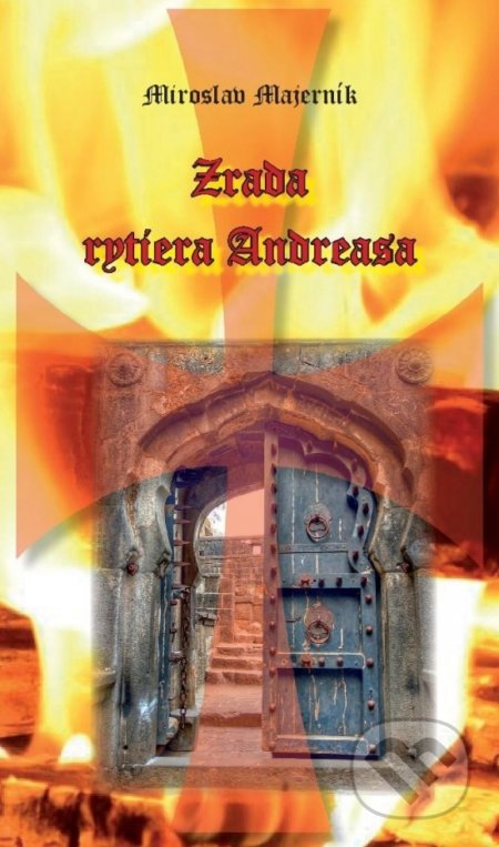 Kniha: Zrada rytiera Andreasa (Miroslav Majerník). Miroslav Majerník, 2018 Kniha: Zrada rytiera Andreasa (Miroslav Majerník). Miroslav Majerník, 2018