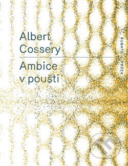 Kniha: Ambice v poušti (Albert Cossery). RUBATO, 2018 Kniha: Ambice v poušti (Albert Cossery). RUBATO, 2018