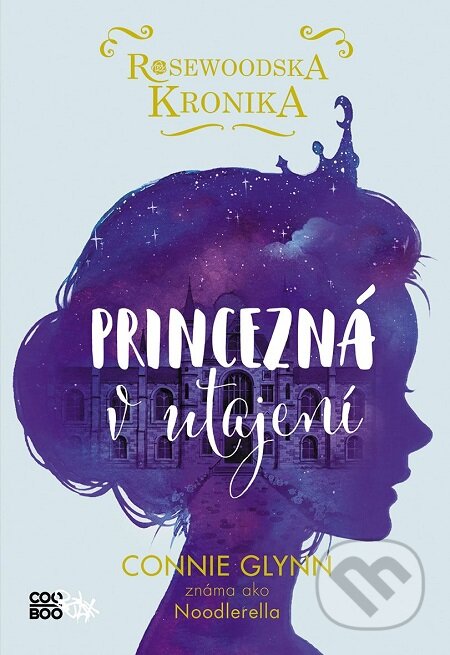 E-kniha: Rosewoodska kronika: Princezná v utajení (Connie Glynn). Fragment, 2018 E-kniha: Rosewoodska kronika: Princezná v utajení (Connie Glynn). Fragment, 2018