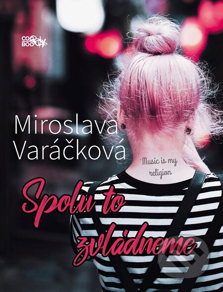 E-kniha: Spolu to zvládneme (Miroslava Varáčková). CooBoo SK, 2018 E-kniha: Spolu to zvládneme (Miroslava Varáčková). CooBoo SK, 2018