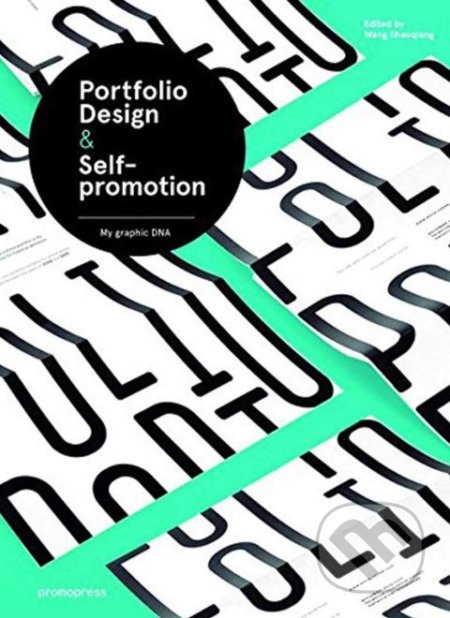Kniha: Portfolio Design and Self-Promotion (Wang Shiaoqiang). Promopress, 2018 Kniha: Portfolio Design and Self-Promotion (Wang Shiaoqiang). Promopress, 2018