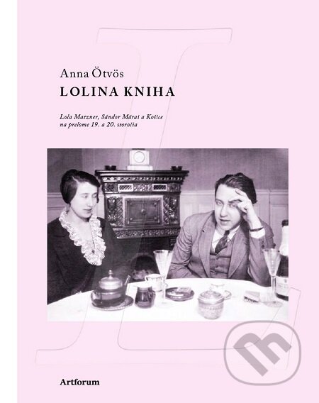 E-kniha: Lolina kniha (Anna Ötvös). Artforum, 2018 E-kniha: Lolina kniha (Anna Ötvös). Artforum, 2018