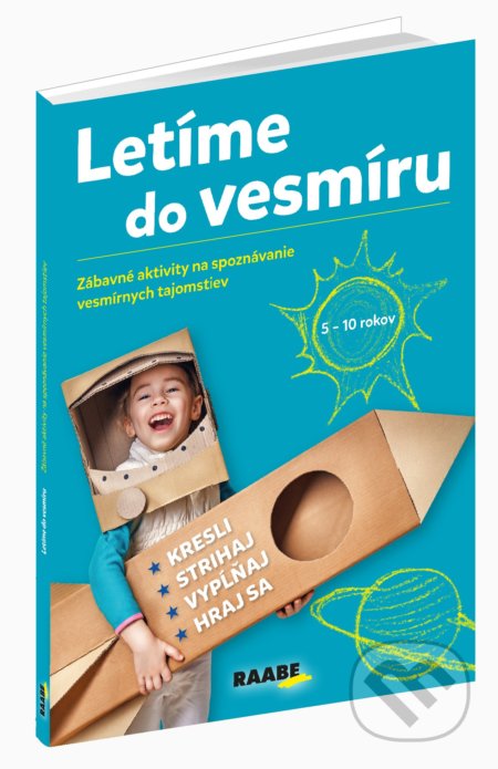 Kniha: Letíme do vesmíru (Mária Csatáryová). Raabe, 2018 Kniha: Letíme do vesmíru (Mária Csatáryová). Raabe, 2018