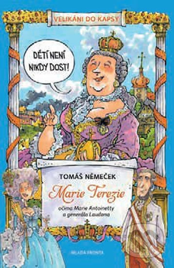 Kniha: Marie Terezie očima Marie Antoinetty a generála Laudona - Velikáni do kapsy (Tomáš Němeček). Mladá fronta, 2018 Kniha: Marie Terezie očima Marie Antoinetty a generála Laudona - Velikáni do kapsy (Tomáš Němeček). Mladá fronta, 2018