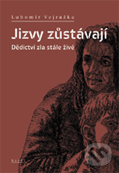 Kniha: Jizvy zůstávají - Dědictví zla stále živé (Lubomír Vejražka). Miloš Uhlíř - Baset, 2018 Kniha: Jizvy zůstávají - Dědictví zla stále živé (Lubomír Vejražka). Miloš Uhlíř - Baset, 2018