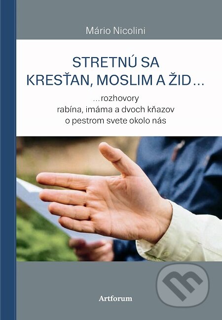 E-kniha: Stretnú sa kresťan, moslim a žid... (Mário Nicolini). Artforum, 2018 E-kniha: Stretnú sa kresťan, moslim a žid... (Mário Nicolini). Artforum, 2018