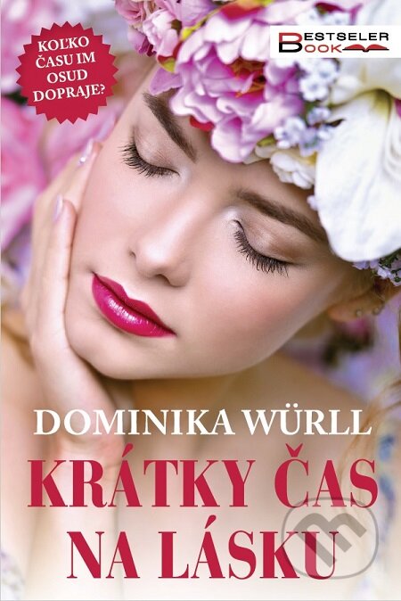 E-kniha: Krátky čas na lásku (Dominika Würll). BESTSELLER, 2018 E-kniha: Krátky čas na lásku (Dominika Würll). BESTSELLER, 2018