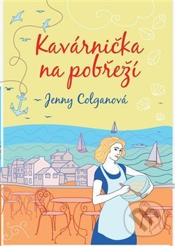 Kniha: Kavárnička na pobřeží (Jenny Colgan). Argo, 2018 Kniha: Kavárnička na pobřeží (Jenny Colgan). Argo, 2018