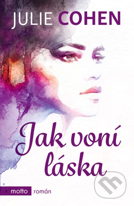 Kniha: Jak voní láska (Julie Cohen). Motto, 2019 Kniha: Jak voní láska (Julie Cohen). Motto, 2019