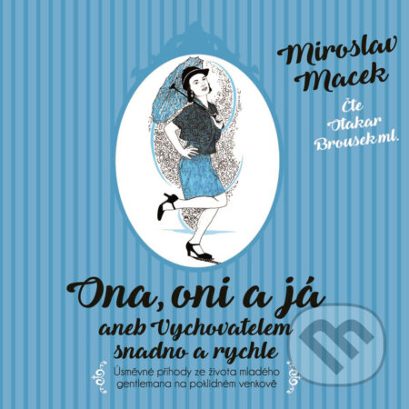 Audiokniha: Ona, oni a já (Miroslav Macek). XYZ, 2018 Audiokniha: Ona, oni a já (Miroslav Macek). XYZ, 2018