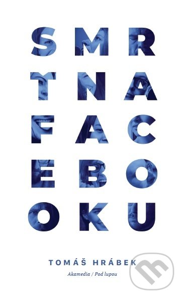 Kniha: Smrť na Facebooku (Tomáš Hrábek). AKAmedia, 2018 Kniha: Smrť na Facebooku (Tomáš Hrábek). AKAmedia, 2018
