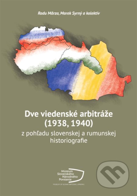 Kniha: Dve viedenské arbitráže (1938, 1940) (Marek Syrný, Radu Marza a kolektiv). Múzeum SNP, 2018 Kniha: Dve viedenské arbitráže (1938, 1940) (Marek Syrný, Radu Marza a kolektiv). Múzeum SNP, 2018