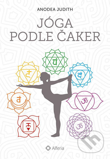 Kniha: Jóga podle čaker (Anodea Judith). Alferia, 2018 Kniha: Jóga podle čaker (Anodea Judith). Alferia, 2018
