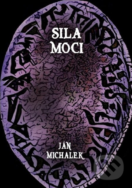Kniha: Sila moci (Ján Michalek). Ján Michalek, 2018 Kniha: Sila moci (Ján Michalek). Ján Michalek, 2018