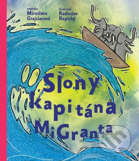 Kniha: Slony kapitána MiGranta (Miroslava Grajciarová). Dva v jednom, 2018 Kniha: Slony kapitána MiGranta (Miroslava Grajciarová). Dva v jednom, 2018