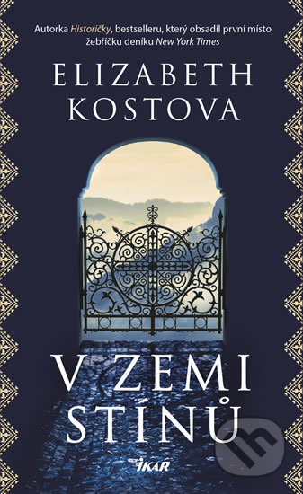 Kniha: V zemi stínů (Elizabeth Kostova). Ikar CZ, 2018 Kniha: V zemi stínů (Elizabeth Kostova). Ikar CZ, 2018
