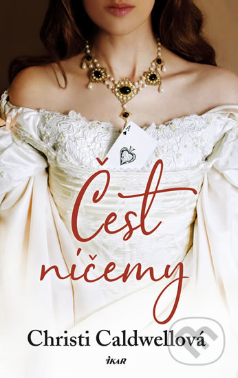 Kniha: Čest ničemy (Christi Caldwell). Ikar CZ, 2018 Kniha: Čest ničemy (Christi Caldwell). Ikar CZ, 2018