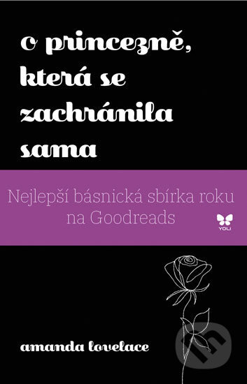 Kniha: O princezně, která se zachránila sama (Amanda Lovelace). YOLi CZ, 2018 Kniha: O princezně, která se zachránila sama (Amanda Lovelace). YOLi CZ, 2018