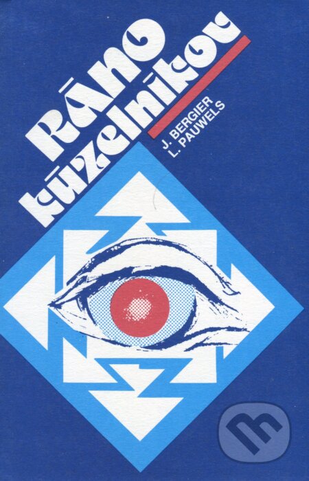 Kniha: Ráno kúzelníkov (Jacques Bergier a Louis Pauwels). Bradlo, 1991 Kniha: Ráno kúzelníkov (Jacques Bergier a Louis Pauwels). Bradlo, 1991
