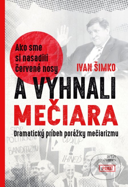 Kniha: Ako sme si nasadili červené nosy a vyhnali Mečiara (Ivan Šimko). Artis Omnis, 2018 Kniha: Ako sme si nasadili červené nosy a vyhnali Mečiara (Ivan Šimko). Artis Omnis, 2018