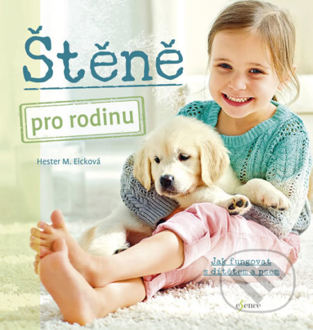Kniha: Štěně pro rodinu (Hester M. Eicková). Esence, 2018 Kniha: Štěně pro rodinu (Hester M. Eicková). Esence, 2018