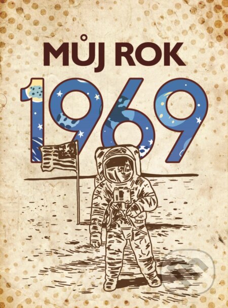 Kniha: Můj rok 1969 (Alena Breuerová). BIZBOOKS, 2019 Kniha: Můj rok 1969 (Alena Breuerová). BIZBOOKS, 2019