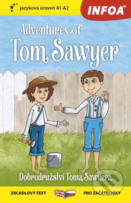Kniha: Adventures of Tom Sawyer / Dobrodružství Toma Sawyera (Mark Twain). INFOA, 2018 Kniha: Adventures of Tom Sawyer / Dobrodružství Toma Sawyera (Mark Twain). INFOA, 2018