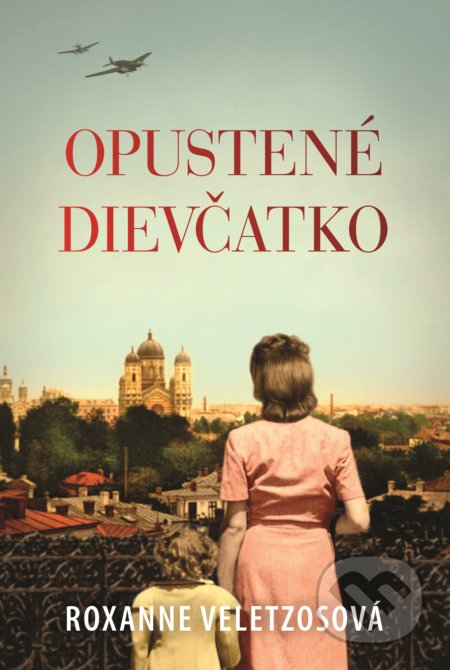 Kniha: Opustené dievčatko (Roxanne Veletzos). Fortuna Libri, 2018 Kniha: Opustené dievčatko (Roxanne Veletzos). Fortuna Libri, 2018