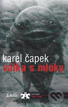 Kniha: Válka s mloky (Karel Čapek). Maťa, 2018 Kniha: Válka s mloky (Karel Čapek). Maťa, 2018