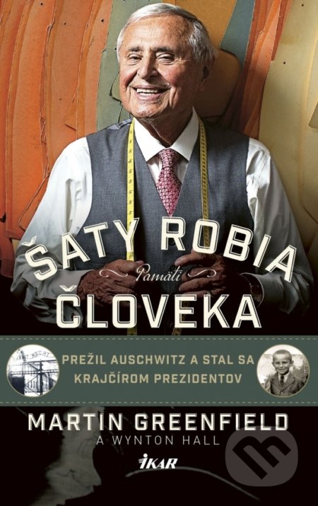 Kniha: Šaty robia človeka - Pamäti (Martin Greenfield). Ikar, 2019 Kniha: Šaty robia človeka - Pamäti (Martin Greenfield). Ikar, 2019