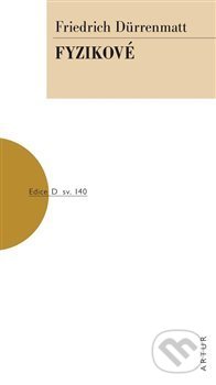 Kniha: Fyzikové (Friedrich Dürrenmatt). Artur, 2018 Kniha: Fyzikové (Friedrich Dürrenmatt). Artur, 2018