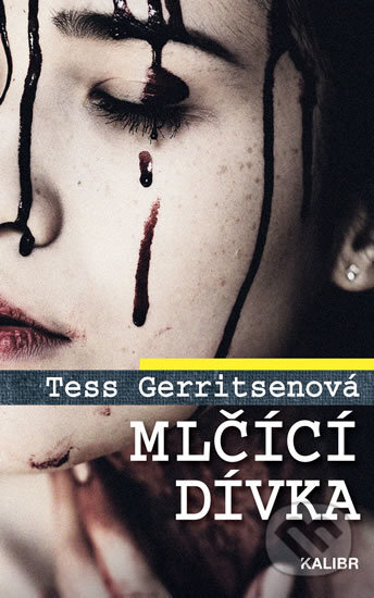Kniha: Mlčící dívka (Tess Gerritsen). Kalibr, 2018 Kniha: Mlčící dívka (Tess Gerritsen). Kalibr, 2018