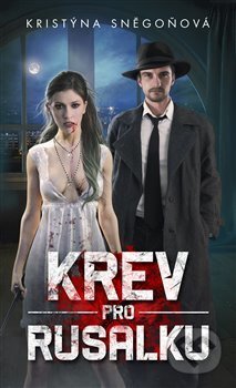 Kniha: Krev pro Rusalku (Kristýna Sněgoňová). Epocha, 2018 Kniha: Krev pro Rusalku (Kristýna Sněgoňová). Epocha, 2018