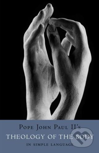 Kniha: Theology of the Body in Simple Language (Karol Wojtyla - svätý Ján Pavol II.). Createspace, 2009 Kniha: Theology of the Body in Simple Language (Karol Wojtyla - svätý Ján Pavol II.). Createspace, 2009