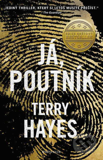 Kniha: Já, Poutník (Terry Hayes). Kalibr, 2018 Kniha: Já, Poutník (Terry Hayes). Kalibr, 2018
