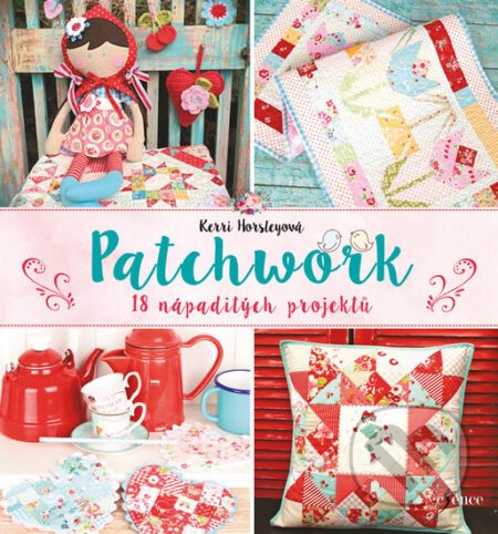 Kniha: Patchwork (Kerri Horsleyová). Esence, 2018 Kniha: Patchwork (Kerri Horsleyová). Esence, 2018