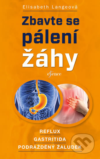 Kniha: Zbavte se pálení žáhy (Elisabeth Lange). Esence, 2018 Kniha: Zbavte se pálení žáhy (Elisabeth Lange). Esence, 2018