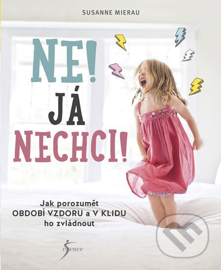 Kniha: Ne! Já nechci! (Susanne Mierau). Esence, 2018 Kniha: Ne! Já nechci! (Susanne Mierau). Esence, 2018