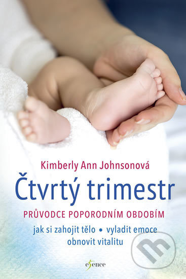 Kniha: Čtvrtý trimestr (Kimberley Ann Johnson). Esence, 2018 Kniha: Čtvrtý trimestr (Kimberley Ann Johnson). Esence, 2018
