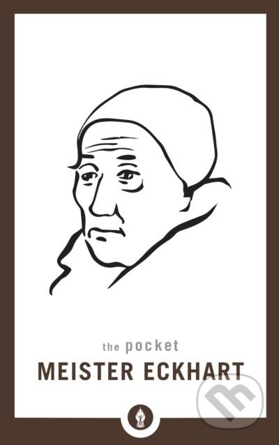 Kniha: Pocket Meister Eckhart (Dave O'Neal). Shambhala, 2018 Kniha: Pocket Meister Eckhart (Dave O'Neal). Shambhala, 2018