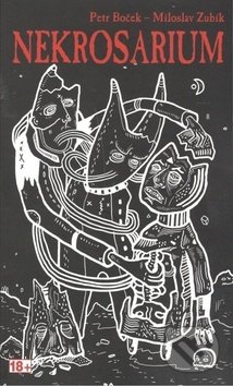 Kniha: Nekrosarium (Miloslav Zubík a Petr Boček). Netopejr, 2018 Kniha: Nekrosarium (Miloslav Zubík a Petr Boček). Netopejr, 2018