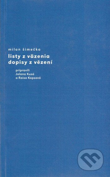 E-kniha: Listy z väzenia/ Dopisy z vězení (Milan Šimečka). Nadácia Milana Šimečku E-kniha: Listy z väzenia/ Dopisy z vězení (Milan Šimečka). Nadácia Milana Šimečku
