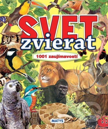 Kniha: Svet zvierat (Matys). Matys, 2018 Kniha: Svet zvierat (Matys). Matys, 2018