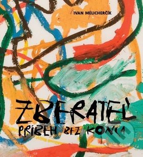 Kniha: Zberateľ (Ivan Melicherčík). Ivan Melicherčík, 2018 Kniha: Zberateľ (Ivan Melicherčík). Ivan Melicherčík, 2018
