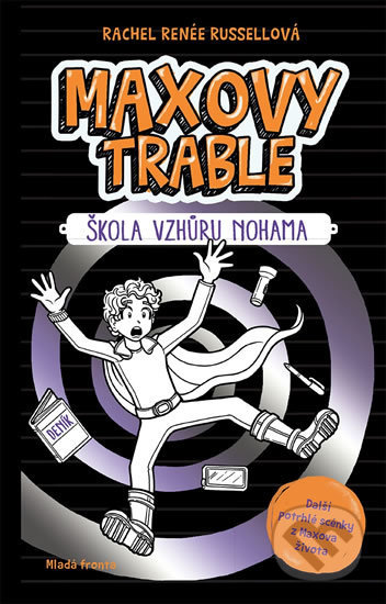 Kniha: Maxovy trable: Škola vzhůru nohama (Rachel Renee Russell). Mladá fronta, 2018 Kniha: Maxovy trable: Škola vzhůru nohama (Rachel Renee Russell). Mladá fronta, 2018