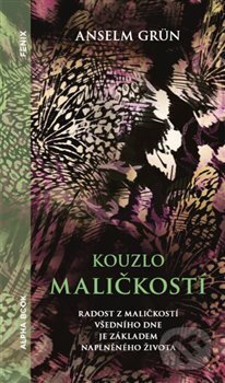 Kniha: Kouzlo maličkostí (Anselm Grün). Alpha book, 2018 Kniha: Kouzlo maličkostí (Anselm Grün). Alpha book, 2018