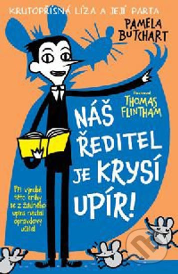 Kniha: Náš ředitel je krysí upír! (Pamela Butchart a Thomas Flintham). Svojtka&Co., 2018 Kniha: Náš ředitel je krysí upír! (Pamela Butchart a Thomas Flintham). Svojtka&Co., 2018