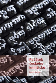 Kniha: Počátek českého knihtisku (Kamil Boldan). Scriptorium, 2018 Kniha: Počátek českého knihtisku (Kamil Boldan). Scriptorium, 2018