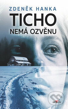 Kniha: Ticho nemá ozvěnu (Zdeněk Hanka). Alpress, 2018 Kniha: Ticho nemá ozvěnu (Zdeněk Hanka). Alpress, 2018