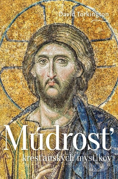 Kniha: Múdrosť kresťanských mystikov (David Torkington). Rosa Slovensko, 2018 Kniha: Múdrosť kresťanských mystikov (David Torkington). Rosa Slovensko, 2018